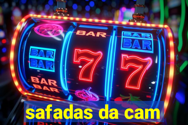 safadas da cam